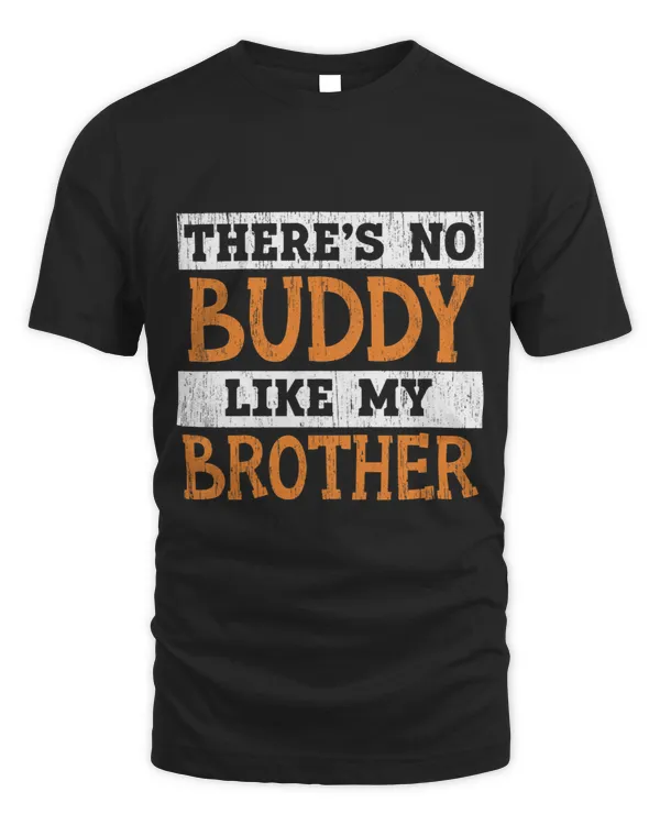 Kids Theres No Buddy Like My Brother Brotherly Bro