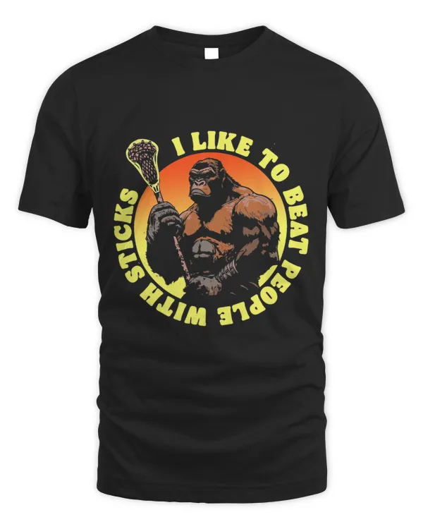 I Beat People With Sticks Funny Gorilla Lacrosse Lax