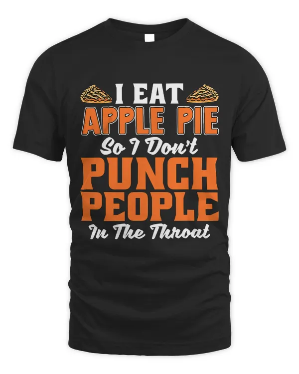 I Eat Apple Pie So I Dont Punch People Pastries Apple Pie