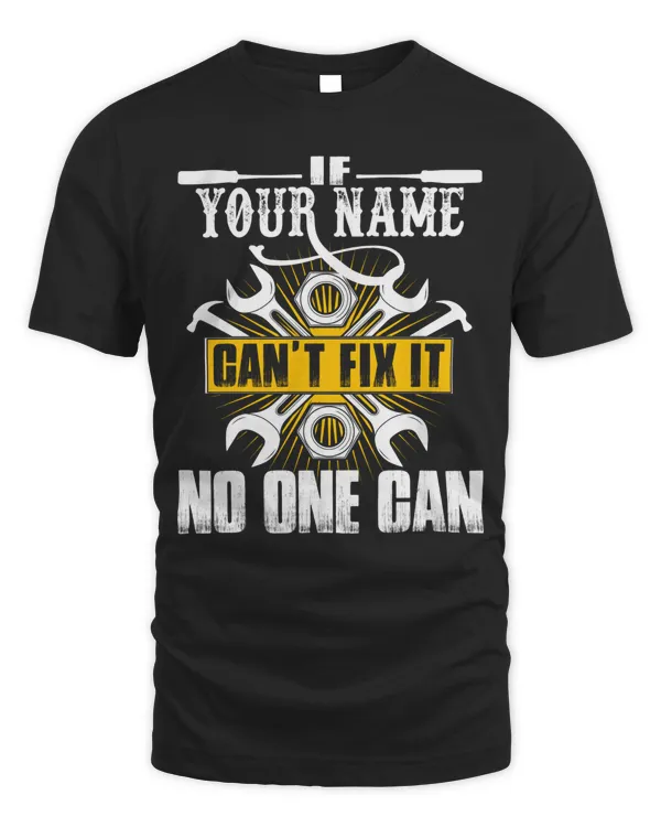 IF - YOUR NAME - CANT FIX IT NO ONE CAN