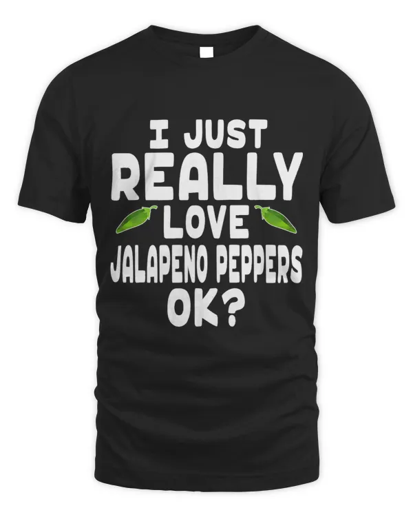 I Just Really Love Jalapeno Peppers 2Cute Jalapeno Lover