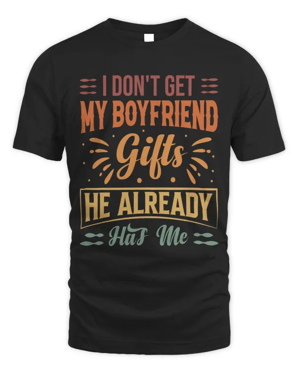 I Dont Get My Boyfriend Gifts... He Already Has Me 2Funny
