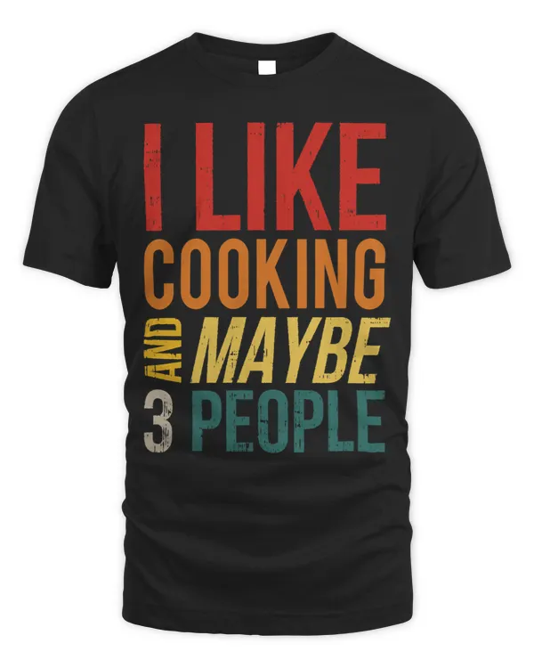 I Like Cooking And Maybe 3 People Culinary Antisocial Cook