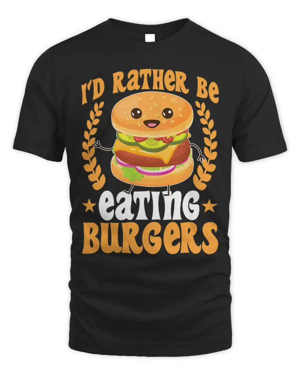 Id Rather Be Eating Burgers