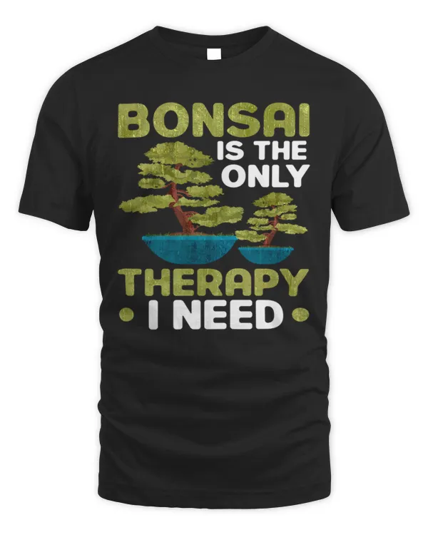 Bonsai only therapy I need