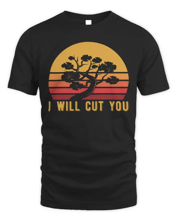 Bonsai I will cut you