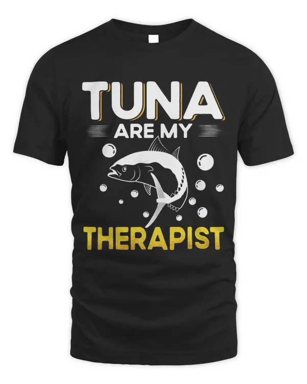 Tuna are my therapist Tuna Fish