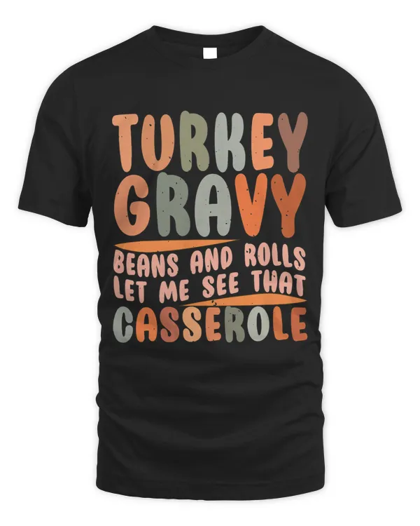 Turkey Gravy Beans and Roll Let Me See That Casserole Tee