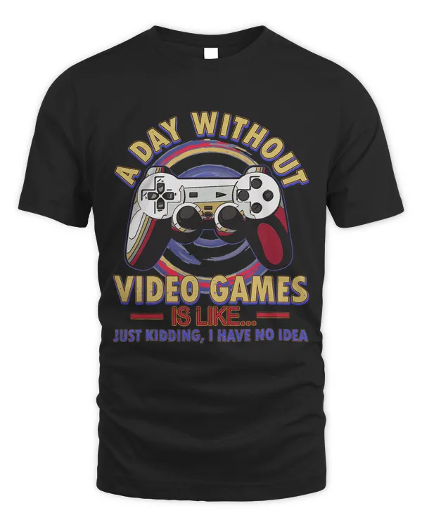 A Day Without Video Games Funny Gamer Men Teens Boys