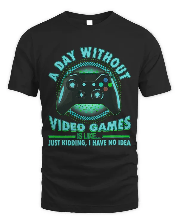 A Day Without Video Games Funny Gamer Teens Boys Girls