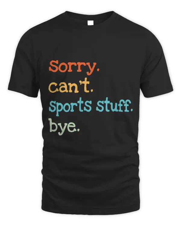 Sorry Can’t Sports Stuff Bye