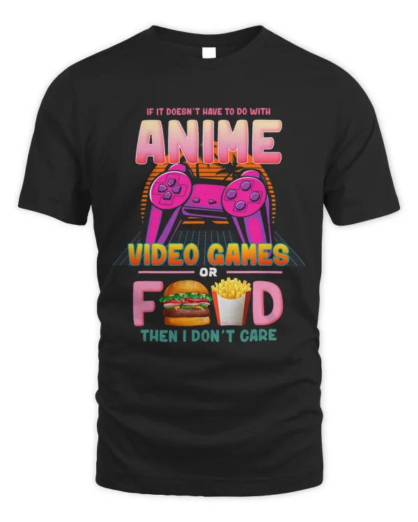 Anime Video Games or Food I Dont Care Anime Lovers