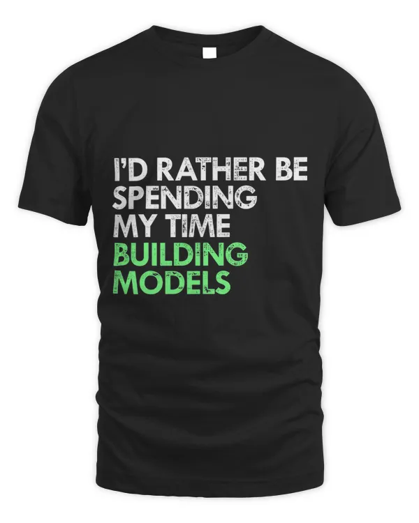 Id Rather Be Model Building Funny