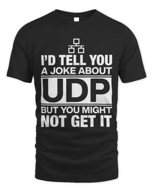Id Tell You A Joke About UDP But You Might Not Get It