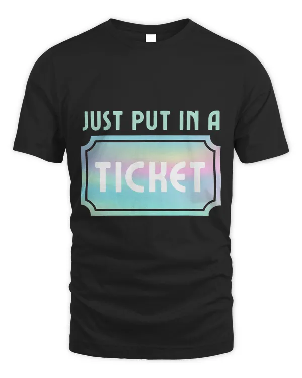 Just Put In A Ticket Fun Computer Tech IT Support Help Desk