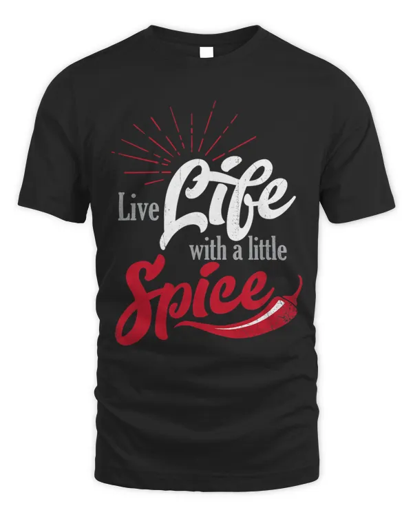 Live Life With A Little Spice With Red Chili Pepper T Shirt