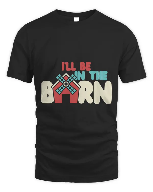 Ill Be In The Barn Woodworking Carpenter Handyman