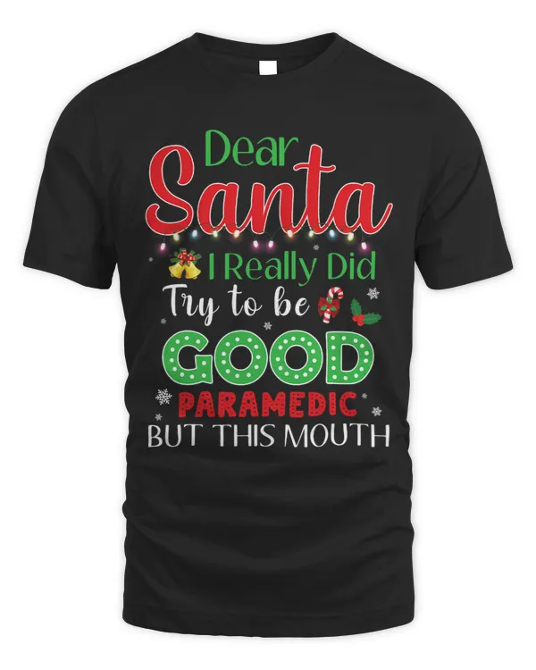 Dear Santa I Really Did Try To Be Good Paramedic But This Mo