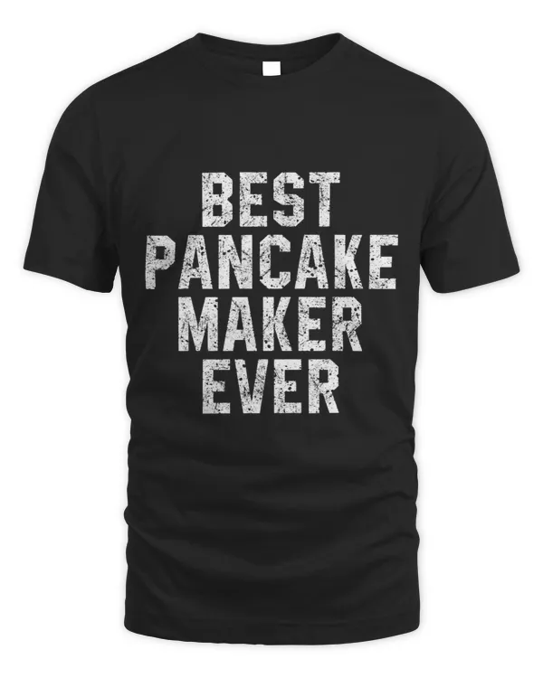 Best Pancake Maker Ever Distressed Funny Baker Baking Gift