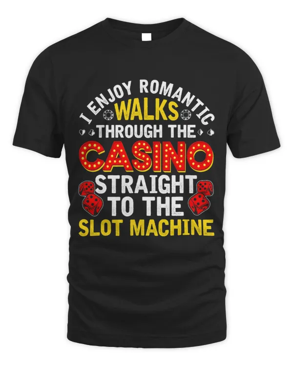 I Enjoy Romantic Walks Through The Casino Funny Slot Machine