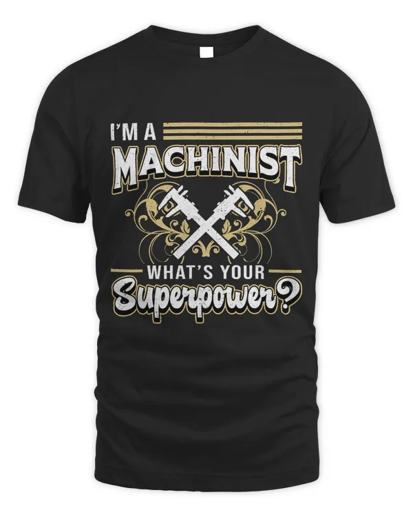 Im A Machinist Whats Your Superpower for Machinists Funny