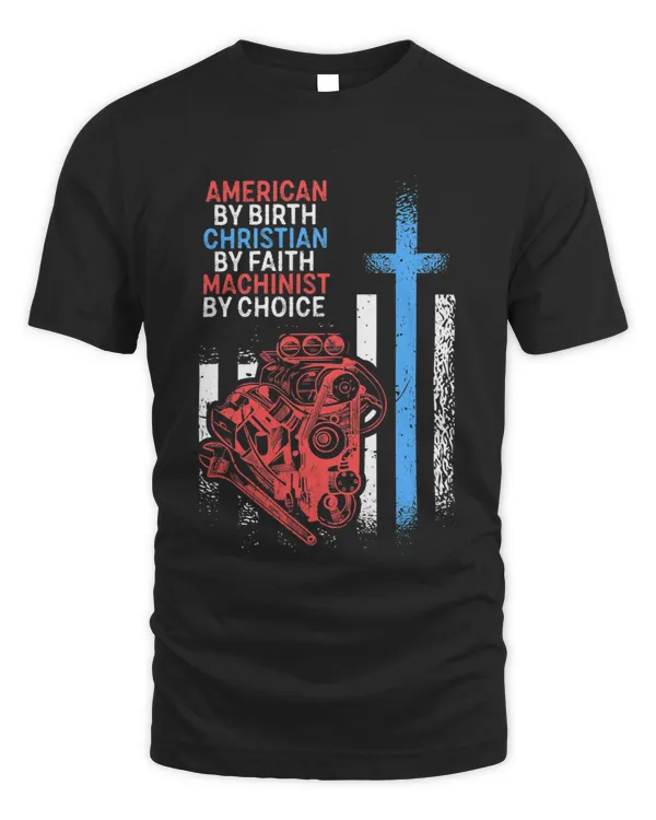 American By Birth Machinist By Choice Patriotic Mechanical 1