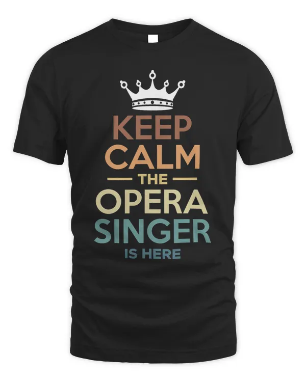 Keep Calm The Opera Singer Is Here