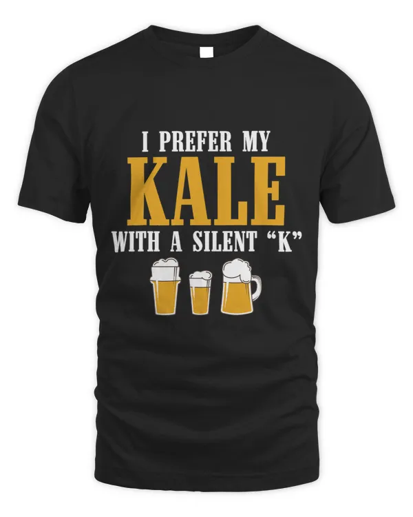 I Prefer My Kale With A Silent K Ale Beer Funny s