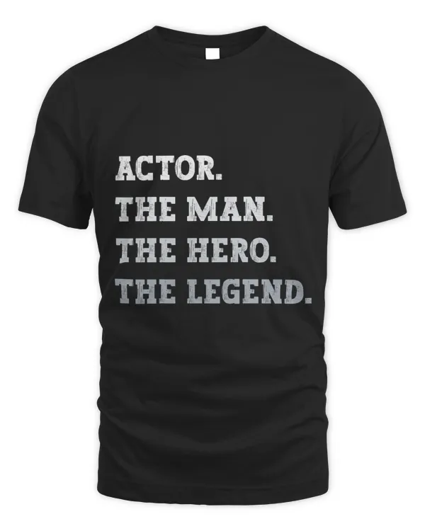 Mens Actor The Man The Hero The Legend Funny Actor