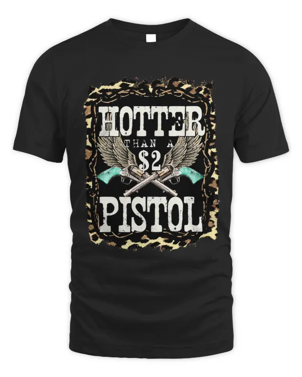 Funny Cowboy Hotter Than A 2 Dollar Pistol Western Country