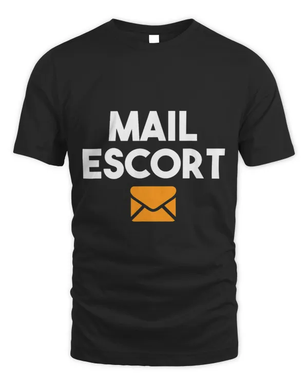 Mail Escort Shirt Mail Carrier Gift Funny Post Man