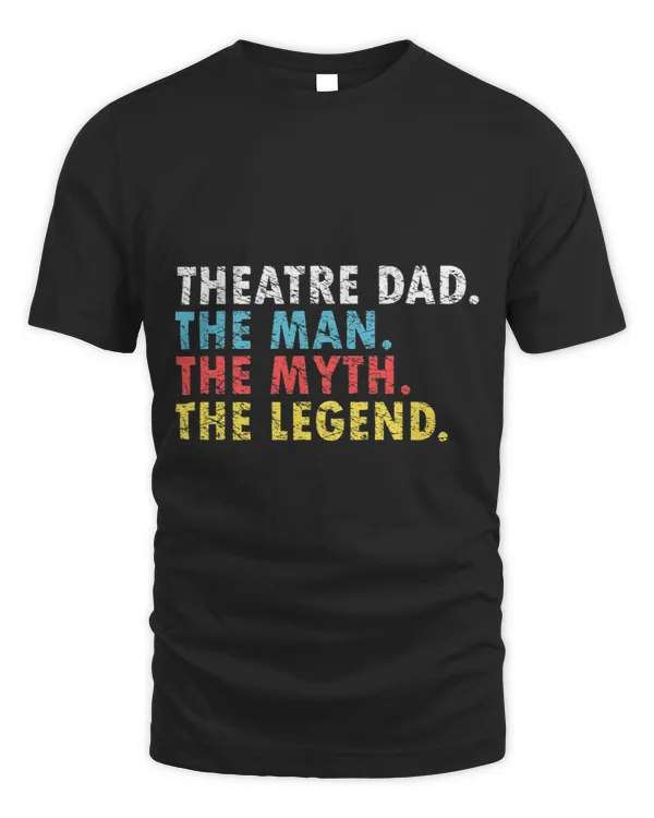 Mens Funny Theatre Dad Man Myth Legend Daddy Fathers Day Gift