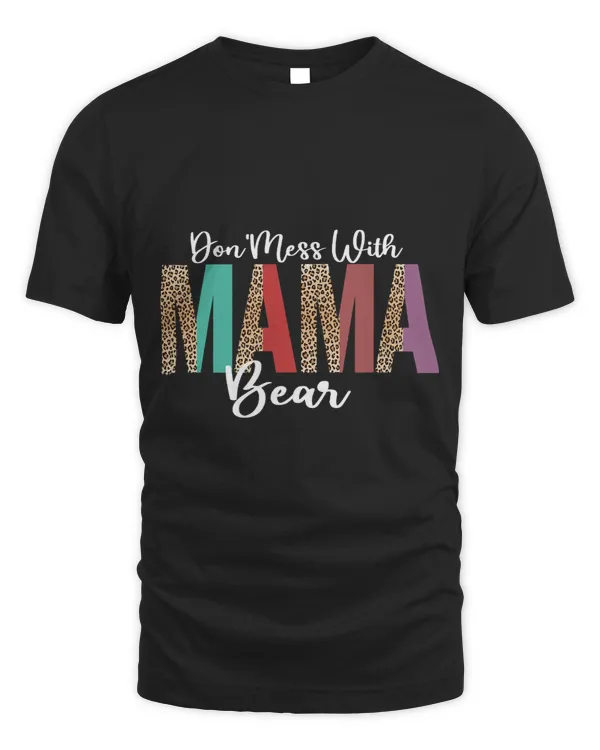 Dont Mess with Mama Bear Funny Mothers Day 6
