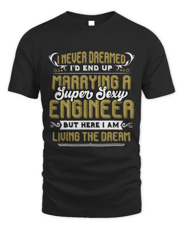 I Never Dreamed Id Be Marrying A Sexy Engineer