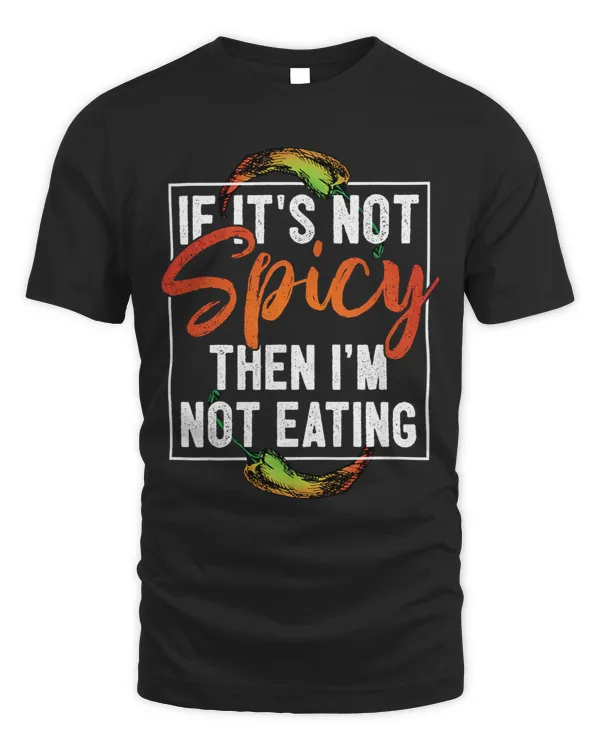 If Its Not Spicy Then Im Not Eating Peppers