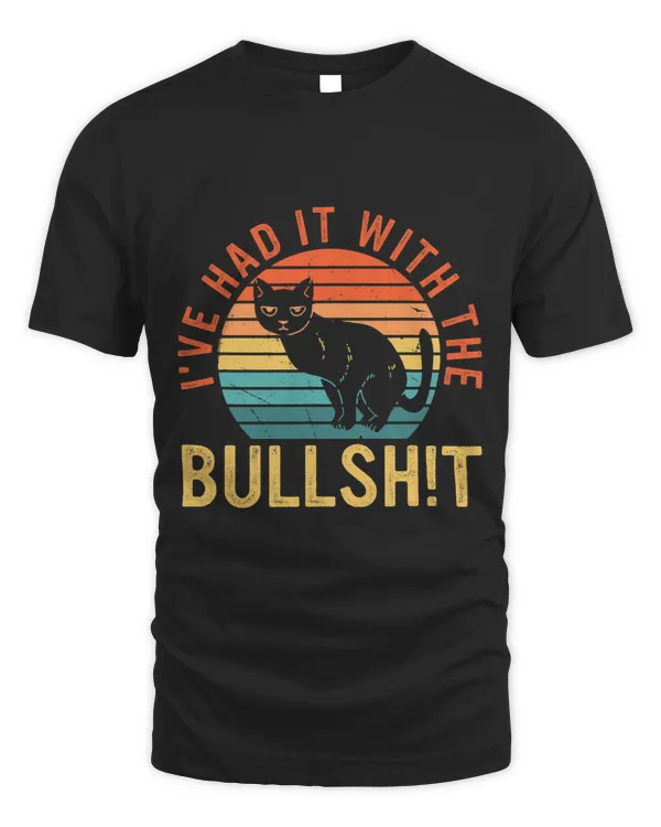 Ive Had It With The Bullsht Funny Apparel
