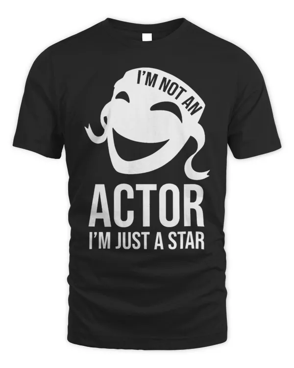 Im Not An Actor Im Just A Star Theatre Drama Theater
