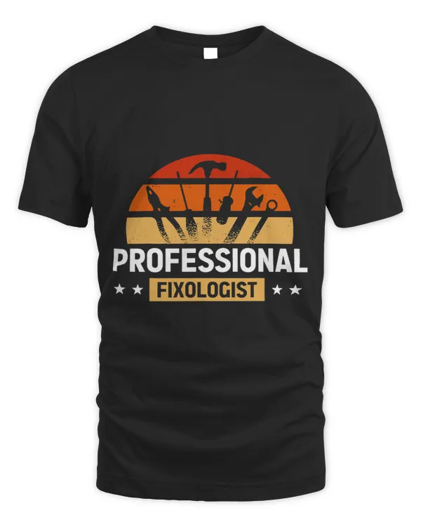 Professional Fixologist Graphic Funny Humor Lover Designs 5