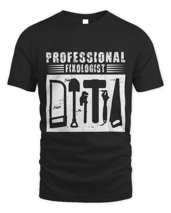 Professional Fixologist Graphic Funny Humor Lover Designs 6
