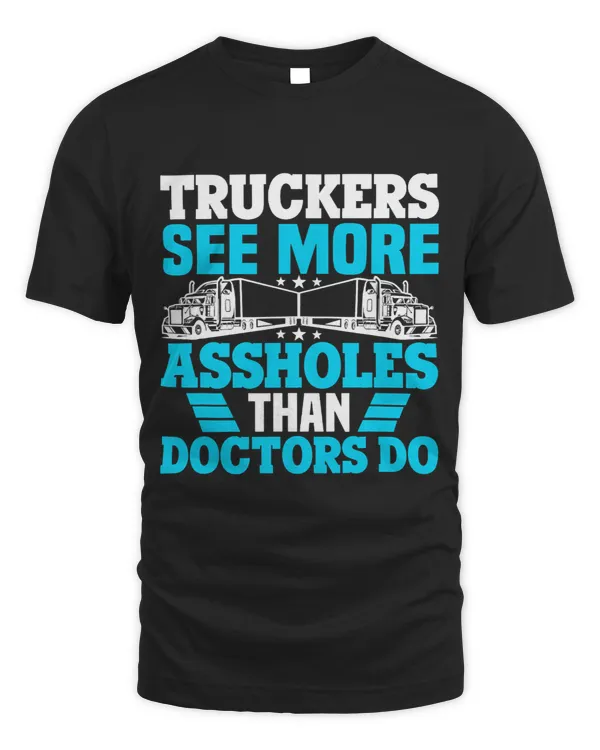 Truckers see more assholes than Docotrs do Road Transporter 1