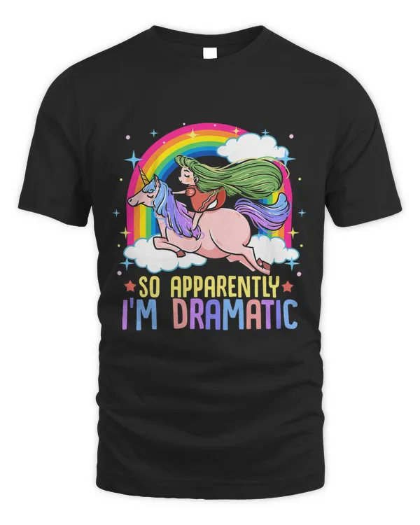 So Apparently Im Dramatic Funny Drama Queen