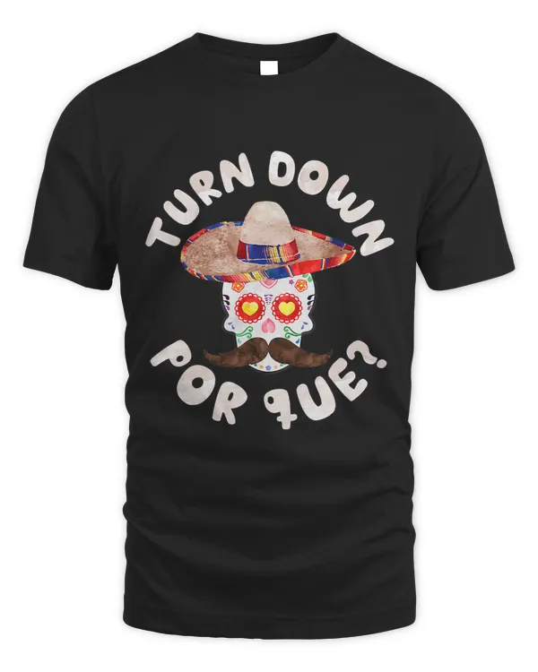 Turn Down Por Que Cinco De Mayo Party Sombrero Men Women