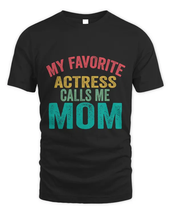 My favorite Actress calls me Mom Mothers day Actresss mom