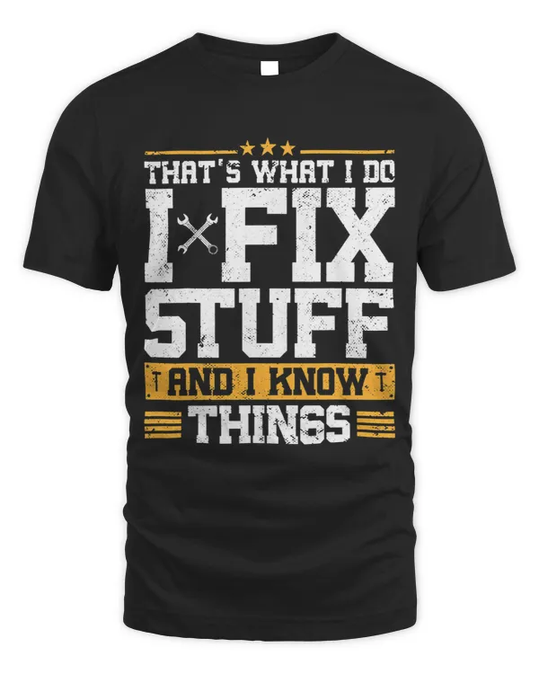 Thats What I Do I Fix Stuff And I Know Things Funny Saying 1