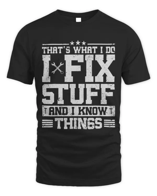 Thats What I Do I Fix Stuff And I Know Things Funny Saying