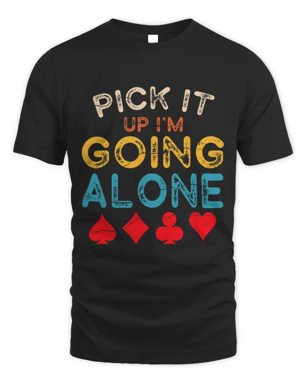 Pick It Up I’m Going Alone Funny Euchre Player