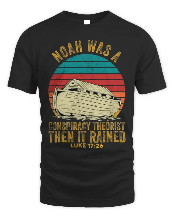 Noah Was A Conspiracy Theorist Then It Rained