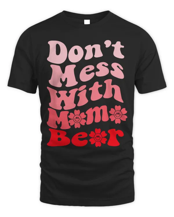 Bears Wavy Groovy Flower Dont Mess With Mama Bear Mothers Day 1