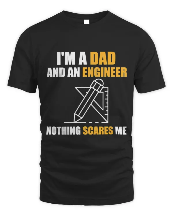 Mens Im A Dad And An Engineer Nothing Scares Me Funny Engineer