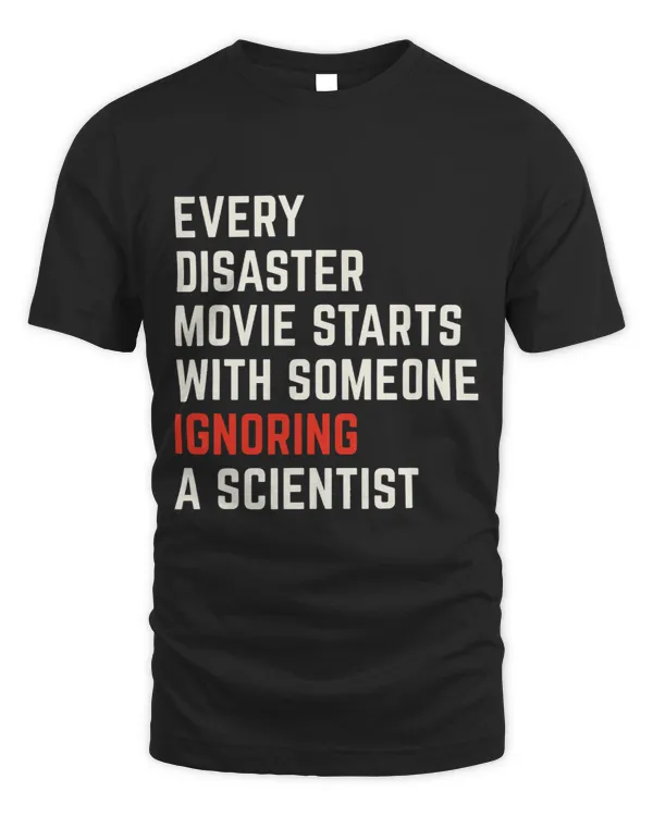 Funny Every Disaster starts ignoring a scientist